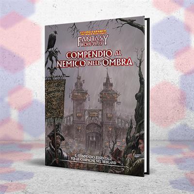 WARHAMMER FANTASY ROLEPLAY - COMPENDIO A IL NEMICO NELL'OMBRA