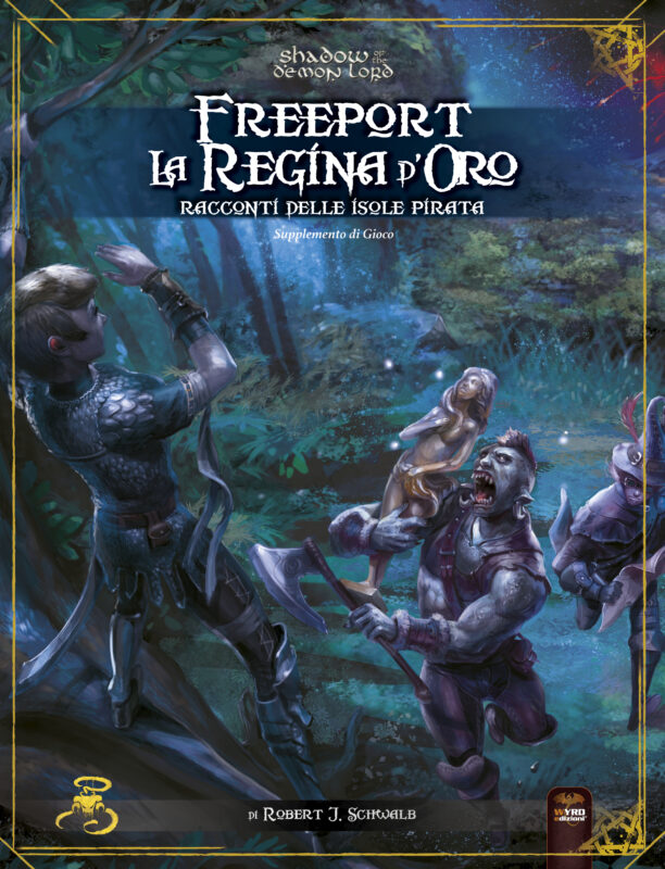 SHADOW OF THE DEMON LORD - FREEPORT: LA REGINA D'ORO