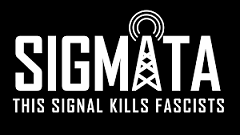 SIGMATA: This Signal kills Fascist